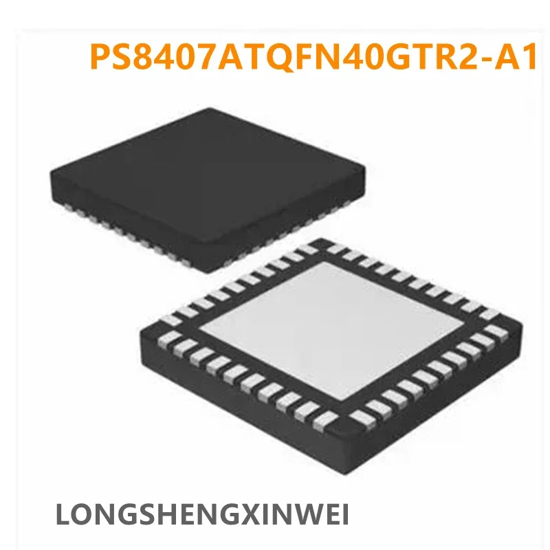 1PCS PS8407A PS8407ATQFN40GTR2-A1 QFN Packaged Integrated Circuit Laptop Chip