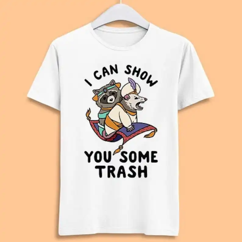 

I Can Show You Some Trash Funny Raccoon Possum Lover Meme Gift Gamer Movie Music Top Adult Tee T Shirt 7216