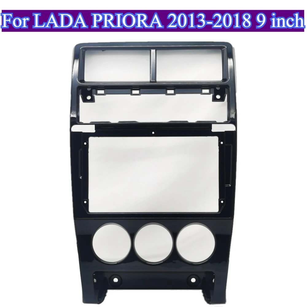 

For LADA PRIORA 2013-2018 9 inch Car 2 Din Stereo Player Install Panel Dash Mount Head Unit Radio Fascia Frame Kit Plastic Trim
