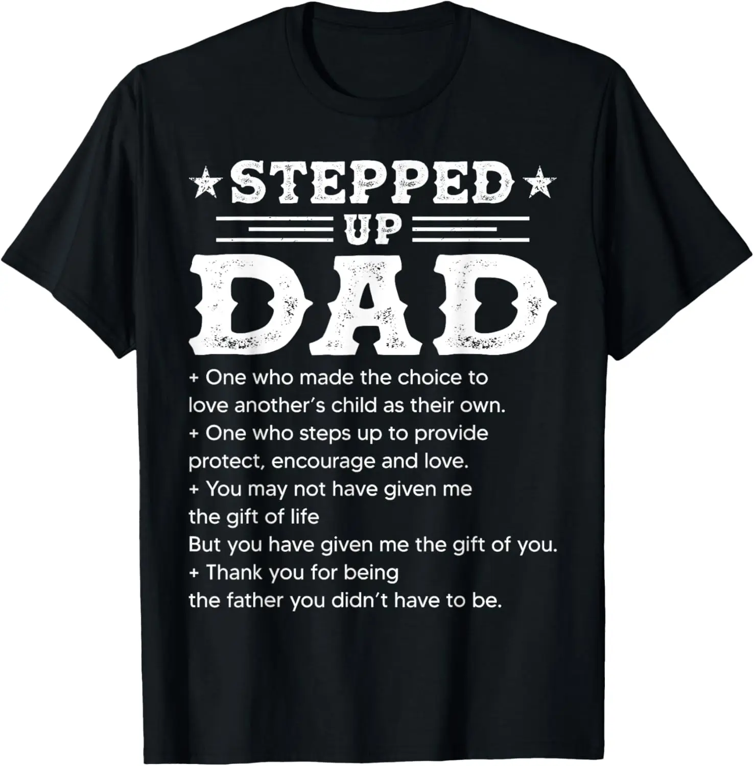 Stepped Up Dad One Who Made the Choice to Love Child Fathers T-Shirt