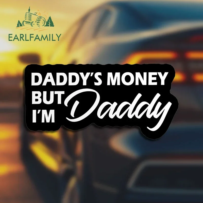 EARLFAMILY 13cm X 6.4cm for Daddy's Money But Im Daddy Car Sticker Graffiti Creative Decals Scratch-Proof Windows Car Goods