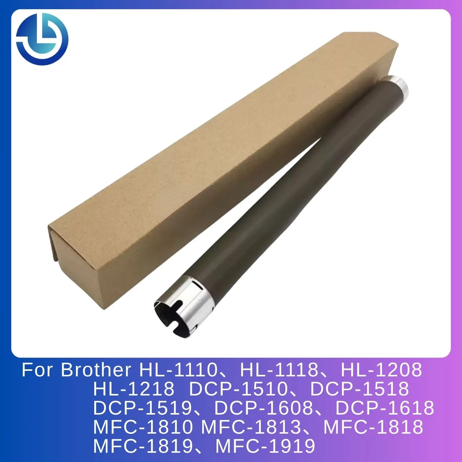 Upper Fuser Roller LY8333001 for Brother HL-1110、1118、1208、1218、DCP-1510、1518、、1519、、1608、1618 MFC-1810、1813、1818、1819、1919