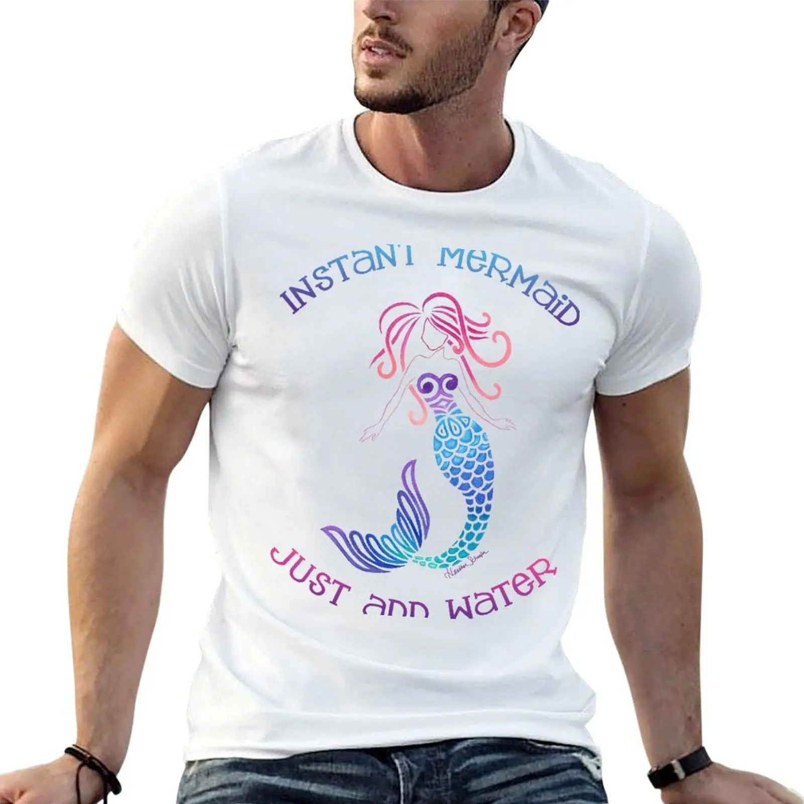 

Instant Mermaid Just Add Water T-Shirt man t shirt designer cotton t shirt man T-Shirt