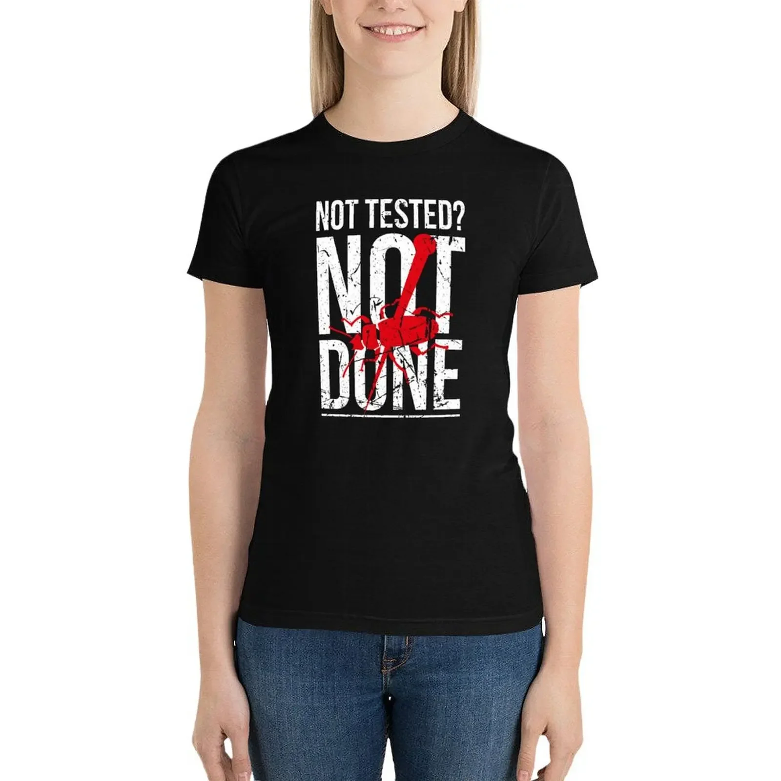 Not Tested? Not Done QA Tester QC Engineer Software Testing T-Shirt anime clothes oversized black t shirts for Women