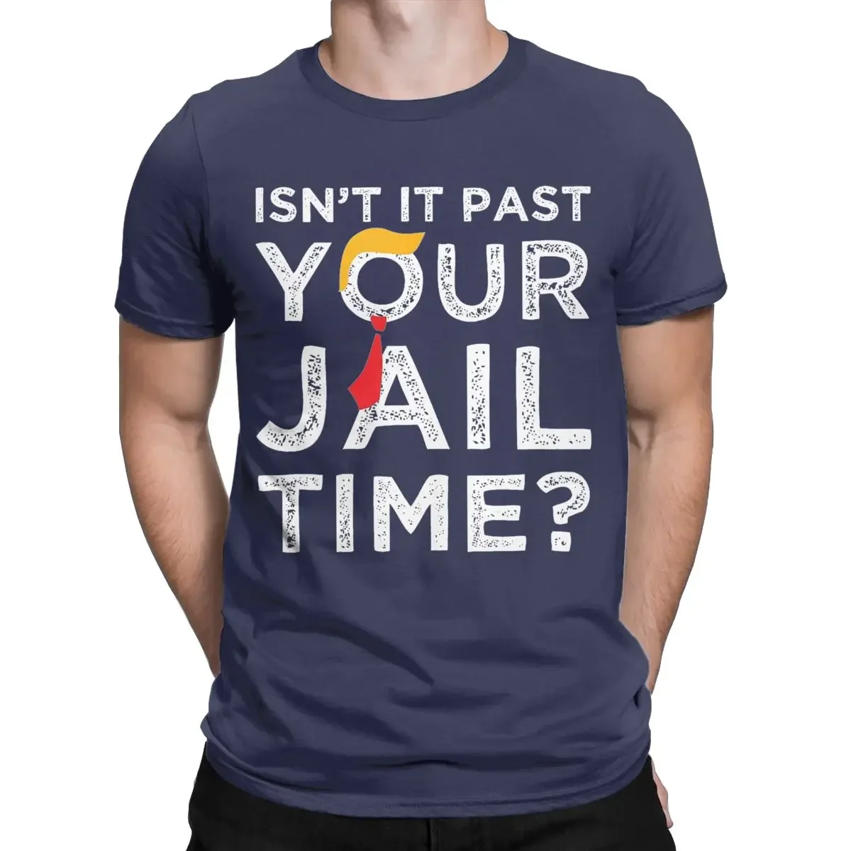 Men T-Shirts Donald Trump Isn't It Past Your Jail Time Cotton Tee Shirt Short Sleeve T Shirts Round Collar Clothing Gift Idea