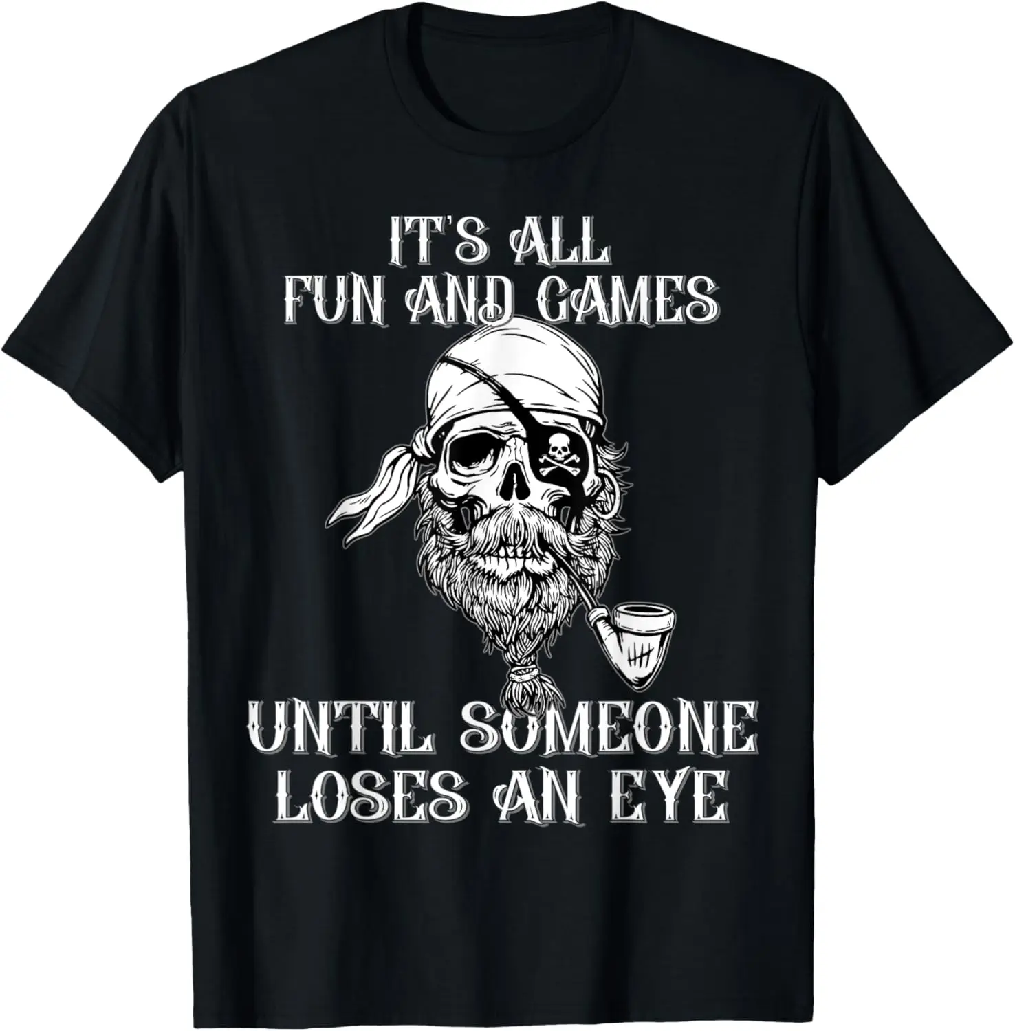 All Fun And Games Until Someone Loses An Eye Pirate Costume T-Shirt