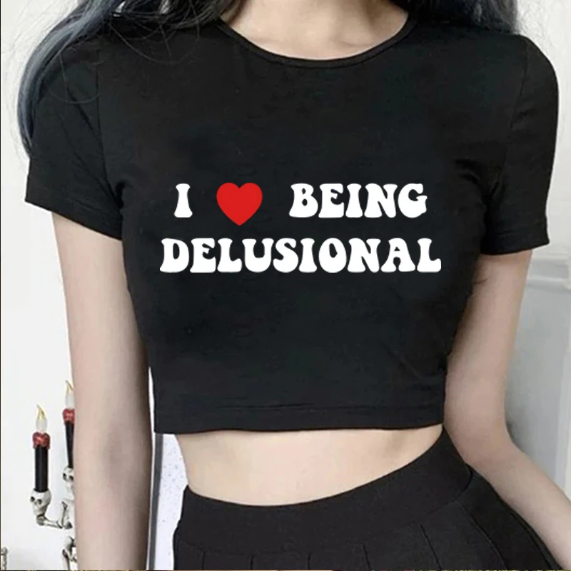 I Love Being Delusional,Y 2k Funny Quote I Heart Being Delusiona T-Shirt Trendy Quotes T-Shirt