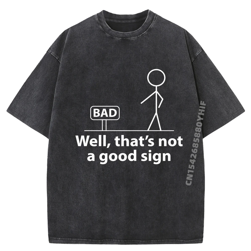 

Latest Printed Tshirt Well Thats Not A Good Men's Classic Tops Tees Graphic T-Shirt Mens Vintage Washed Shirt