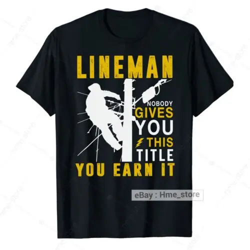 Proud Electricial Power Lineman T-Shirt For Men Earn The Title Electric Linesman