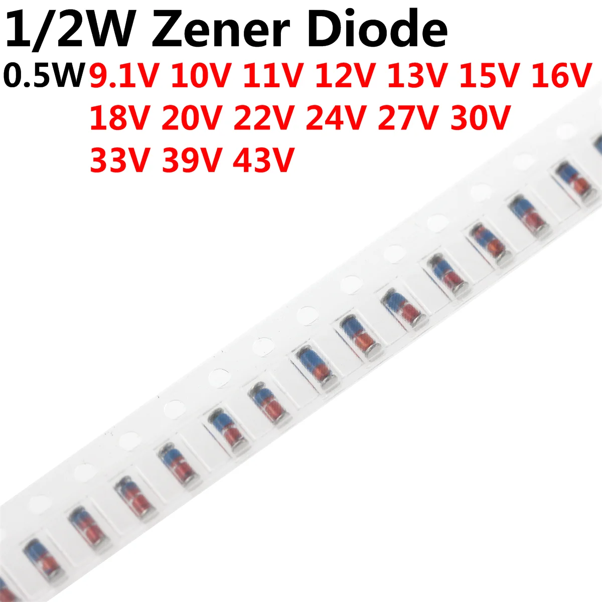 

500pcs 1/2W Zener Diode 0.5W SMD 3V 3.3V 3.6V 4.7V 6.8V 7.5V 9.1V 10V 11V 12V 13V 15V 16V 18V 20V 22V 24V 27V 30V 33V 39V 43V