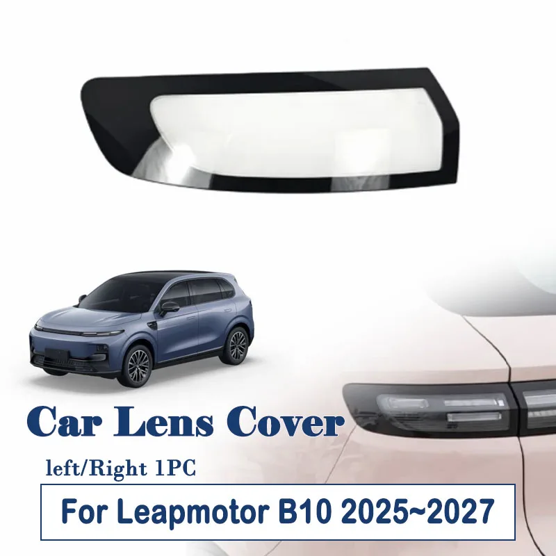 Car Rear Light Shells For Leapmotor B10 2025 2026 2027 New Lens Covers Left Right Front Taillight Housing Parts Auto Accessories