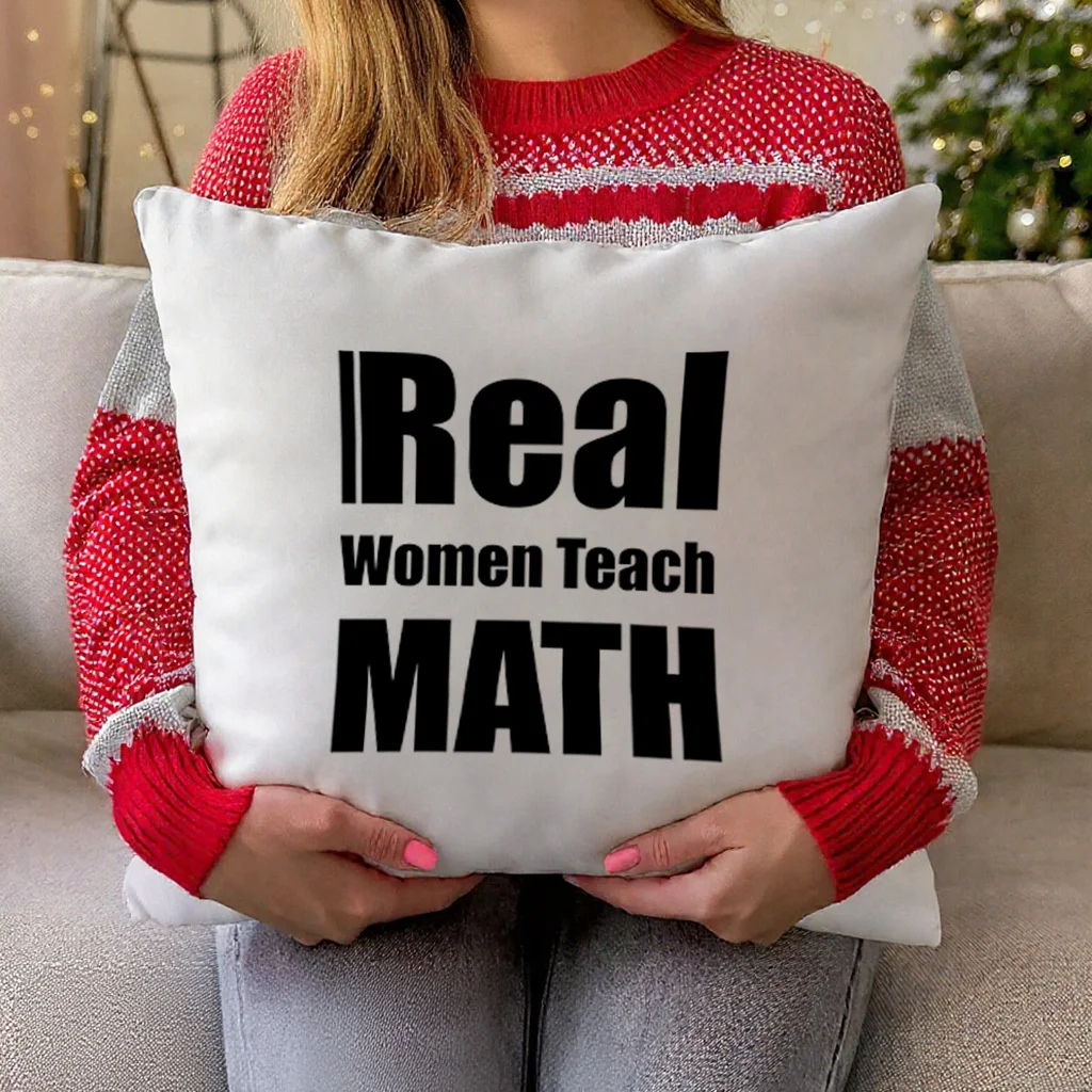 Real Women Teach Math Pillow Case, Funny Teacher Quote Cushion Cover, Educational Gift for School Classroom Office Home Decor