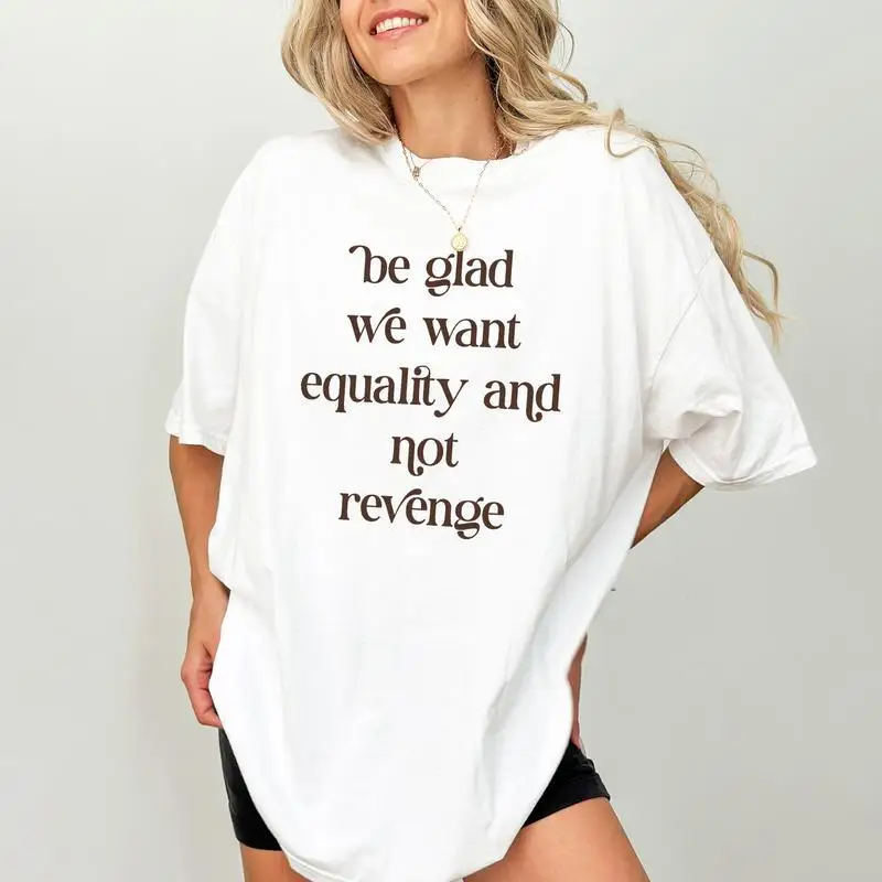 

Unisex "Equality Not Revenge" T-Shirt | Women's Rights Statement Graphic Tee | Social Justice Gift Oversized Casual Top
