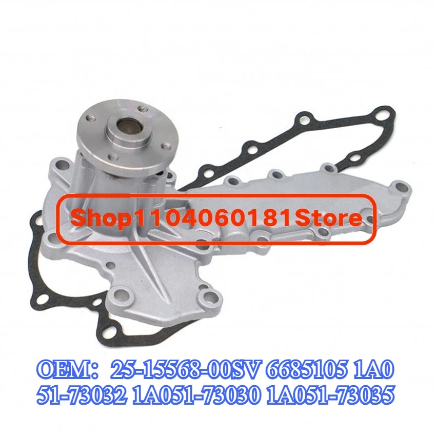 

Water Pump 25-15568-00SV 6685105 1A051-73032 1A051-73030 1A051-73035 for Kubota V2203 Kx91-3R1- Kx121-3