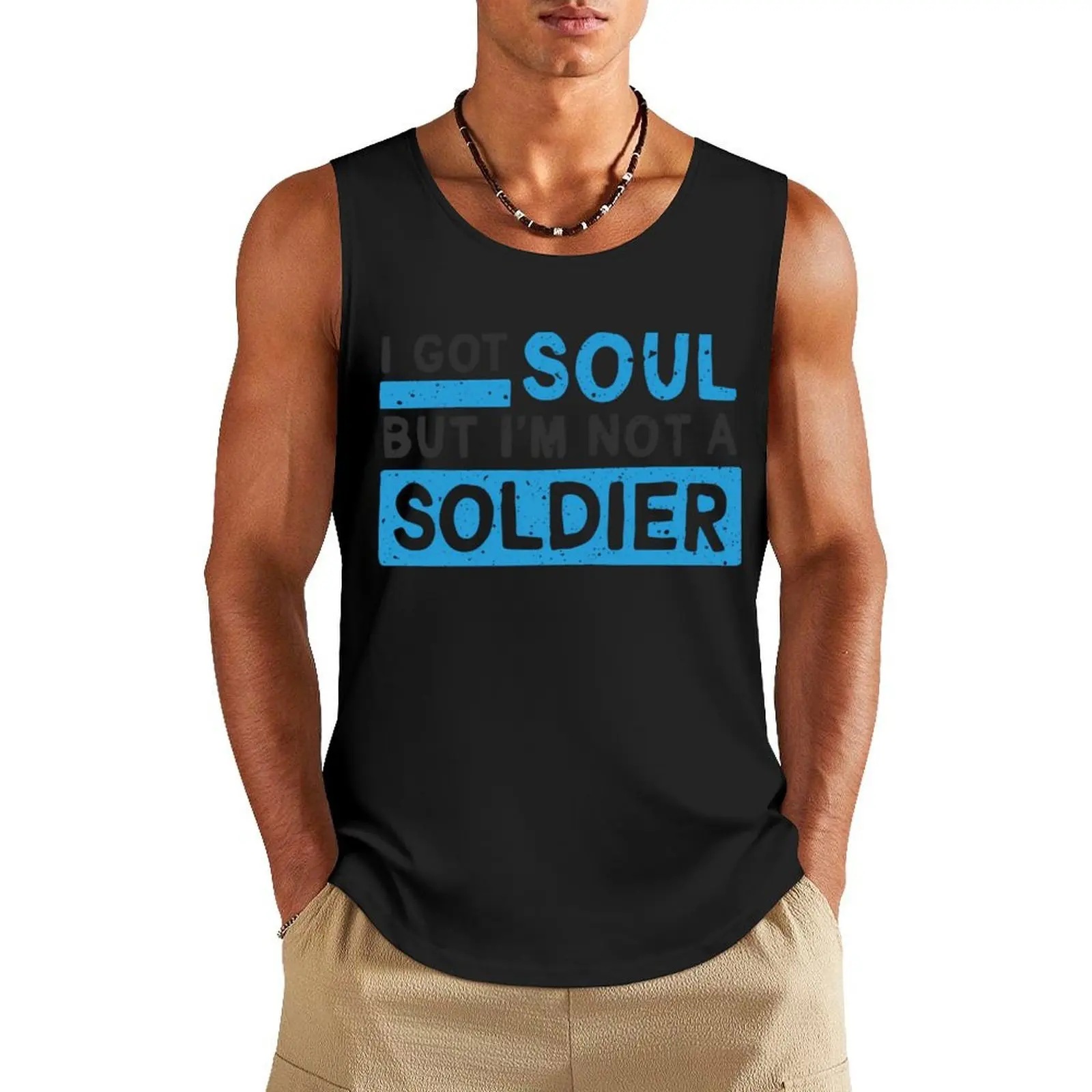 

I got soul, but I'm not a soldier Tank Top anime t-shirts Man sleeveless shirt Gym clothes