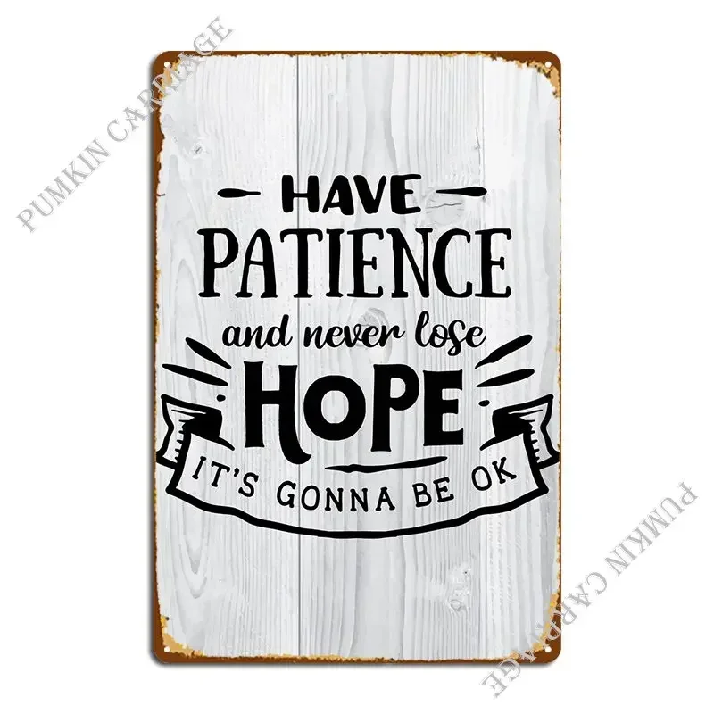 Have Patience And Never Lo Metal Sign Retro Create Kitchen Customize Tin Sign Poster