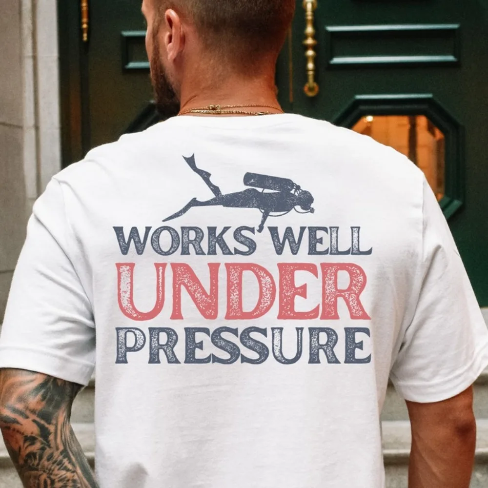 WORKS WELL UNDER PRESSURE Printed T-shirt Scuba Diver Father's Day Gift Mens Scuba Diving Shirt Modern and Trendy Cotton Tops