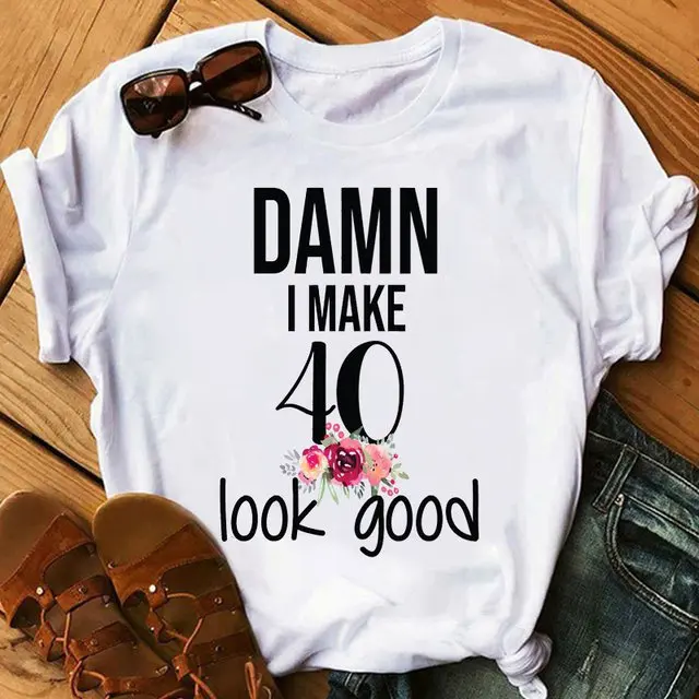 Camiseta con estampado "I MAKE 40" para Mujer, blusa holgada de manga corta con cuello redondo para Mujer, ropa para Mujer