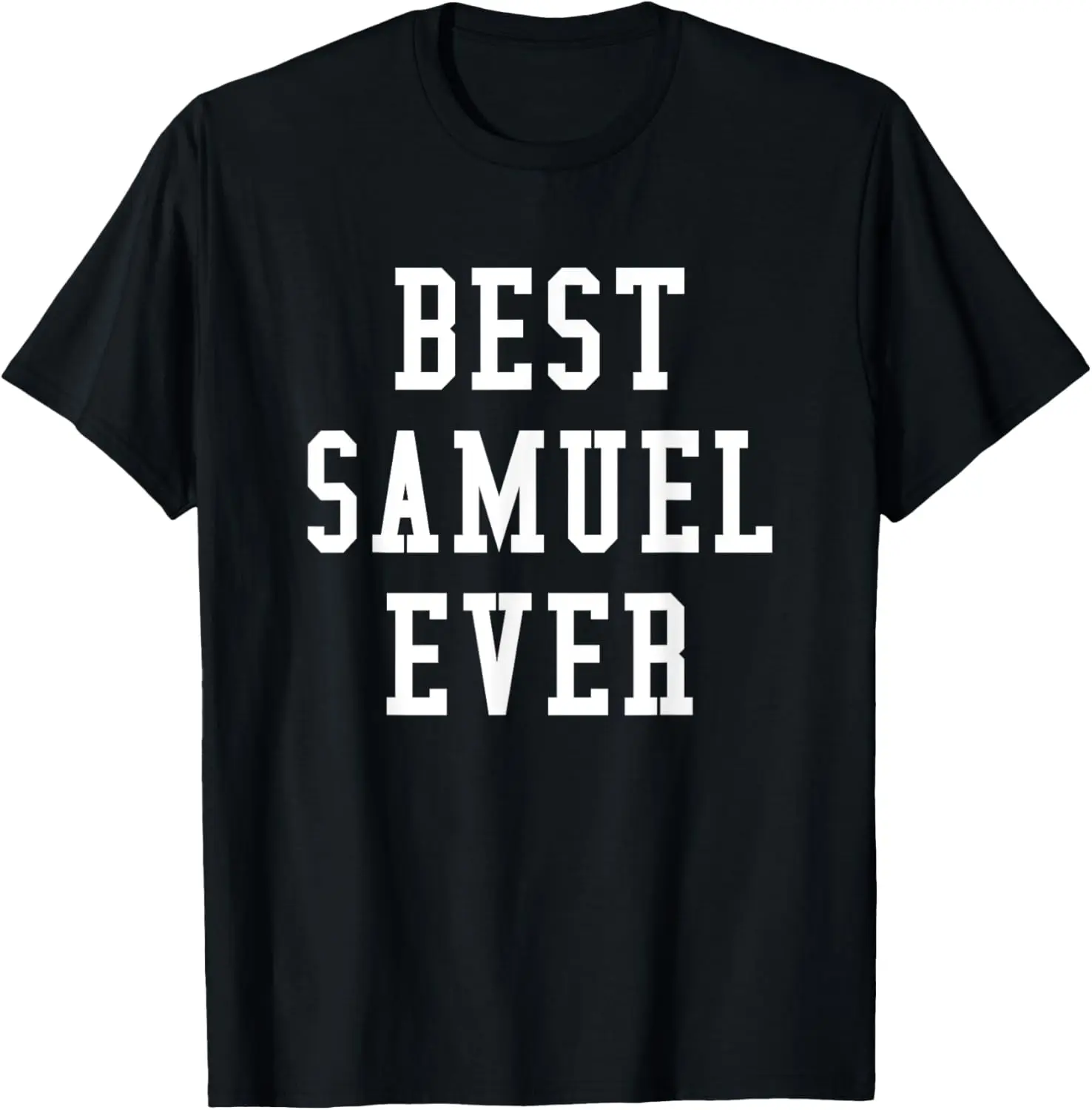 

Fun Best Samuel Ever Cool Personalized First Name T-Shirt