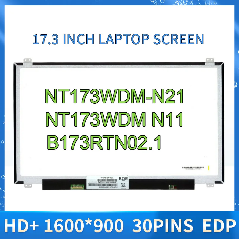 

17.3" Laptop LCD Screen NT173WDM-N21 Fit NT173WDM N11 B173RTN02.0 B173RTN02.1 N173FGA-E34 N173FGA-E44 LCD Display Panel 1600x900