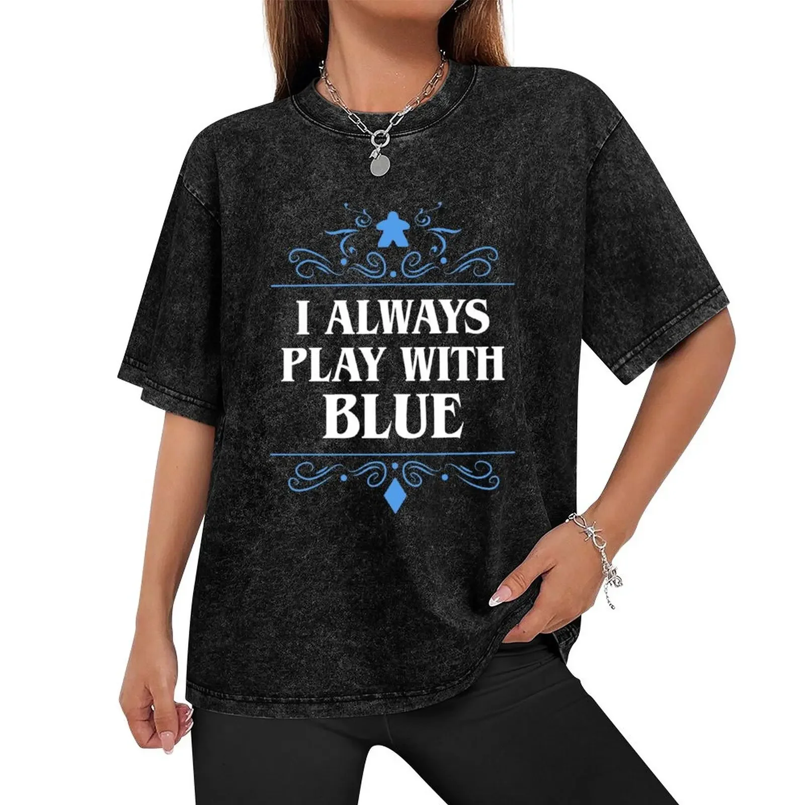 I Always Play with Blue Board Games Addict T-Shirt plus size clothes custom shirt oversized t shirt men