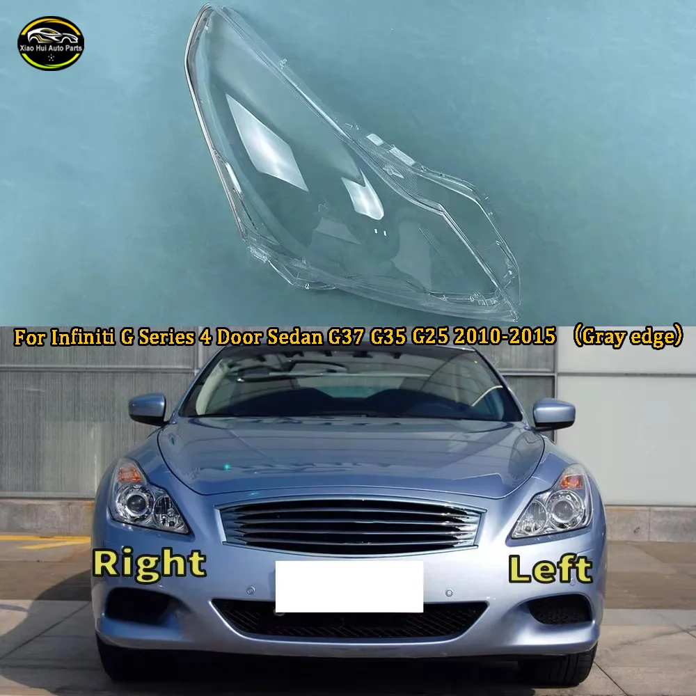 For Infiniti G Series 4 Door Sedan G37 G35 G25 2010-2015 （Gray edge）Car Front Headlight Lens Cover Auto Case Headlamp Lampshade