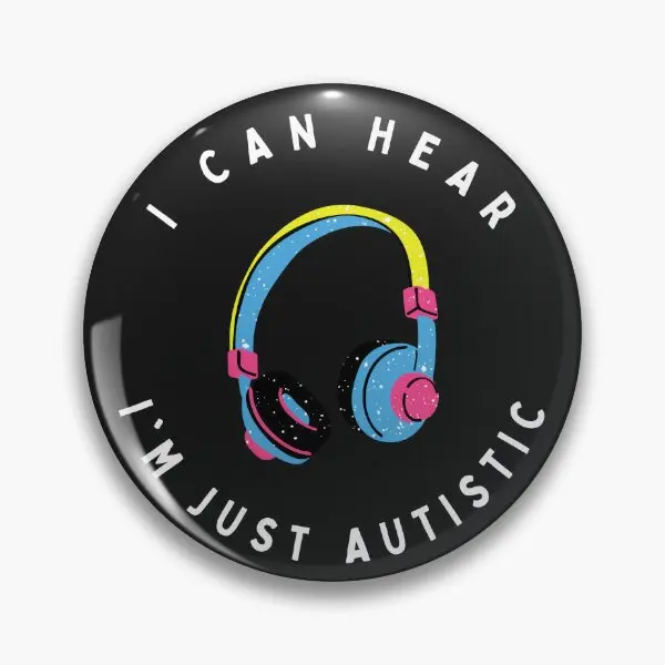 I Can Hear I Am Just Autistic  Soft Button Pin Cute Lover Gift Fashion Decor Lapel Pin Brooch Hat Funny Clothes Badge Women