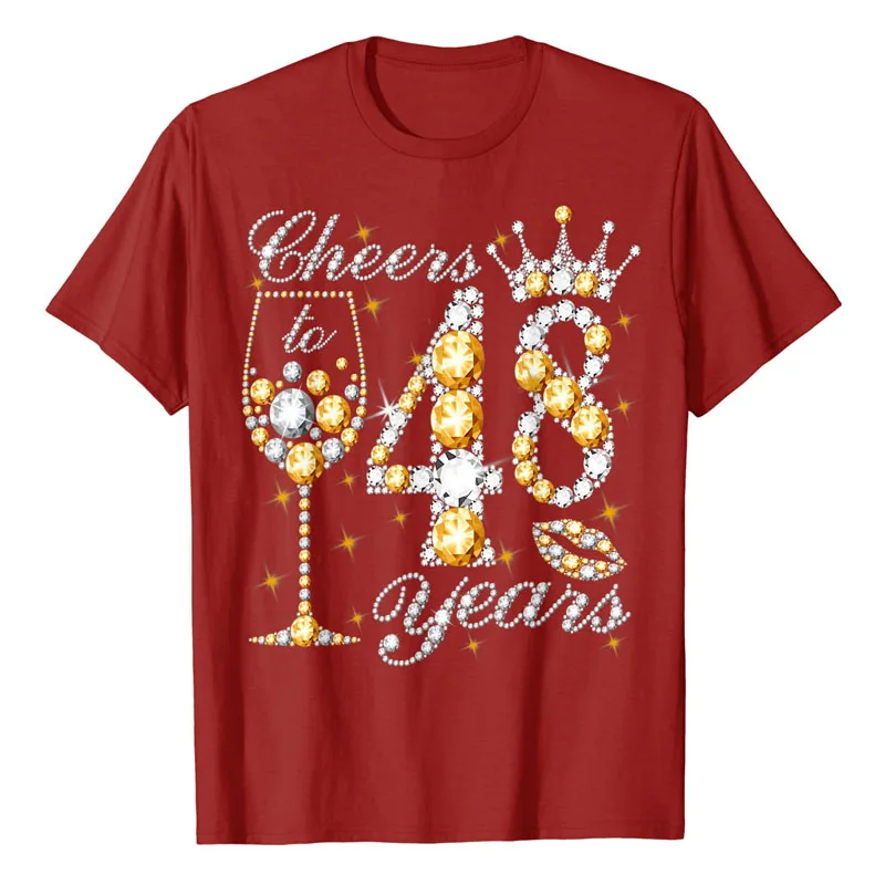 Cheers To 48 Years Old Happy 48th Birthday Queen Drink Wine T-Shirt Mother's Day Wife Mama Gifts Sayings Quote Graphic Tee Tops