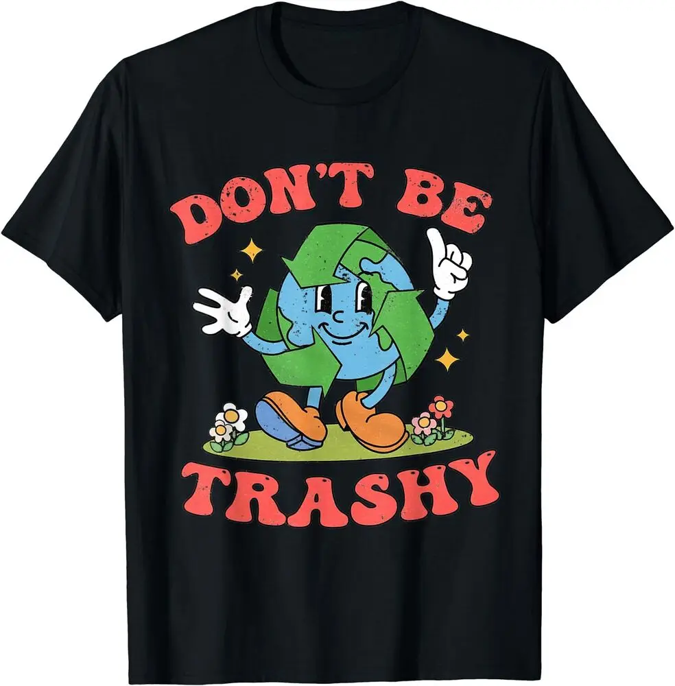 Don't Be Trashy Recycling Earth Lover 0 Waste T-Shirt  Tees High Quality 100%Cotton Short Sleeve