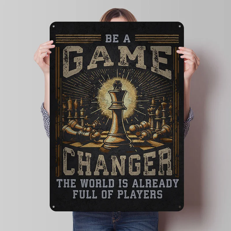 Be a Game Changer - Chess Motivation Tinplate Poster Customized Wall Art Vintage Metal Signs Retro Tin Plaque for Bathroom Decor