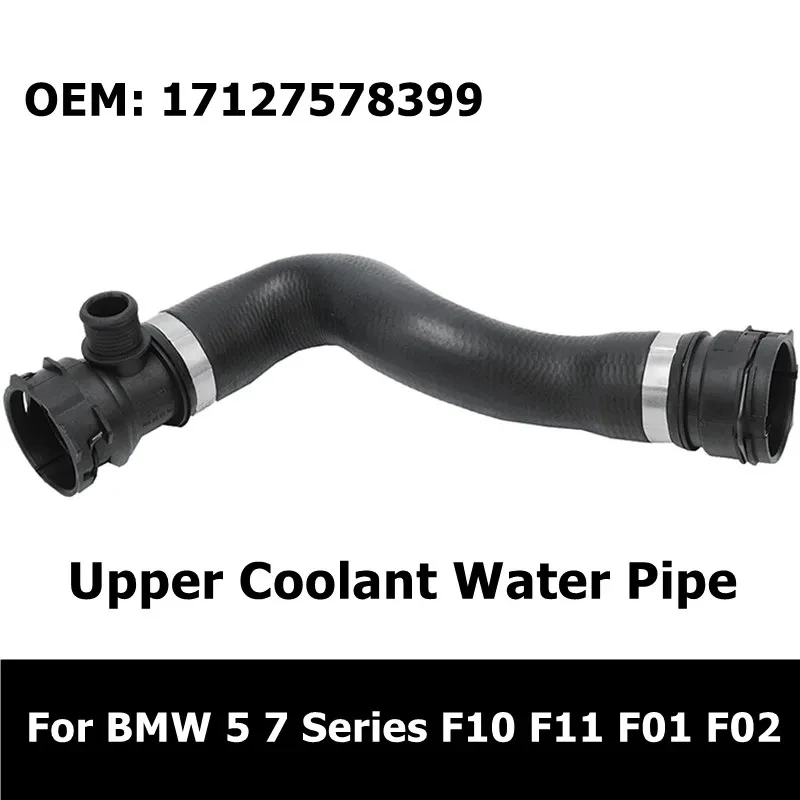 

17127578399 Car Engine Cooling Radiator Coolant Pipe Hose Accessories For BMW 5 7 Series F10 F11 F01 F02 523I 528I 530I