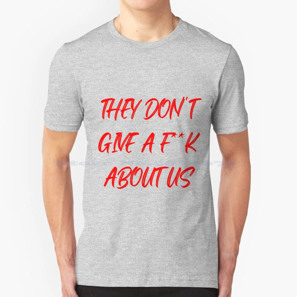 They Don'T Give * * K About Us T Shirt 100% Cotton Tee 2Pac Quotes Hiphop Hip Hop Rap 90S Shakur Amaru Life Quotes