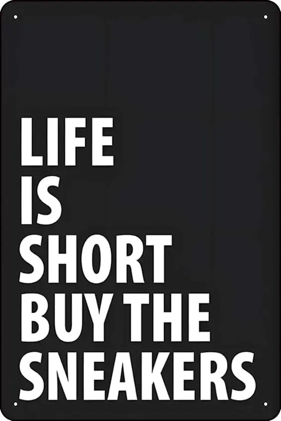 Life is short buy the sneakers Motivational Art Tin Signs Fun Gift Boys Girls Lovers Bedroom Wall Decor