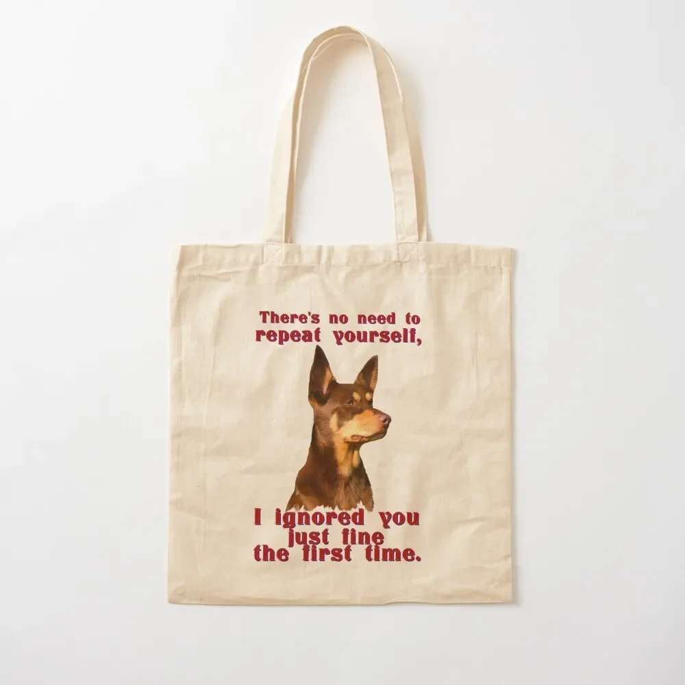 

Australian Kelpie - no need to repeat yourself Tote Bag women bag university shopper bag