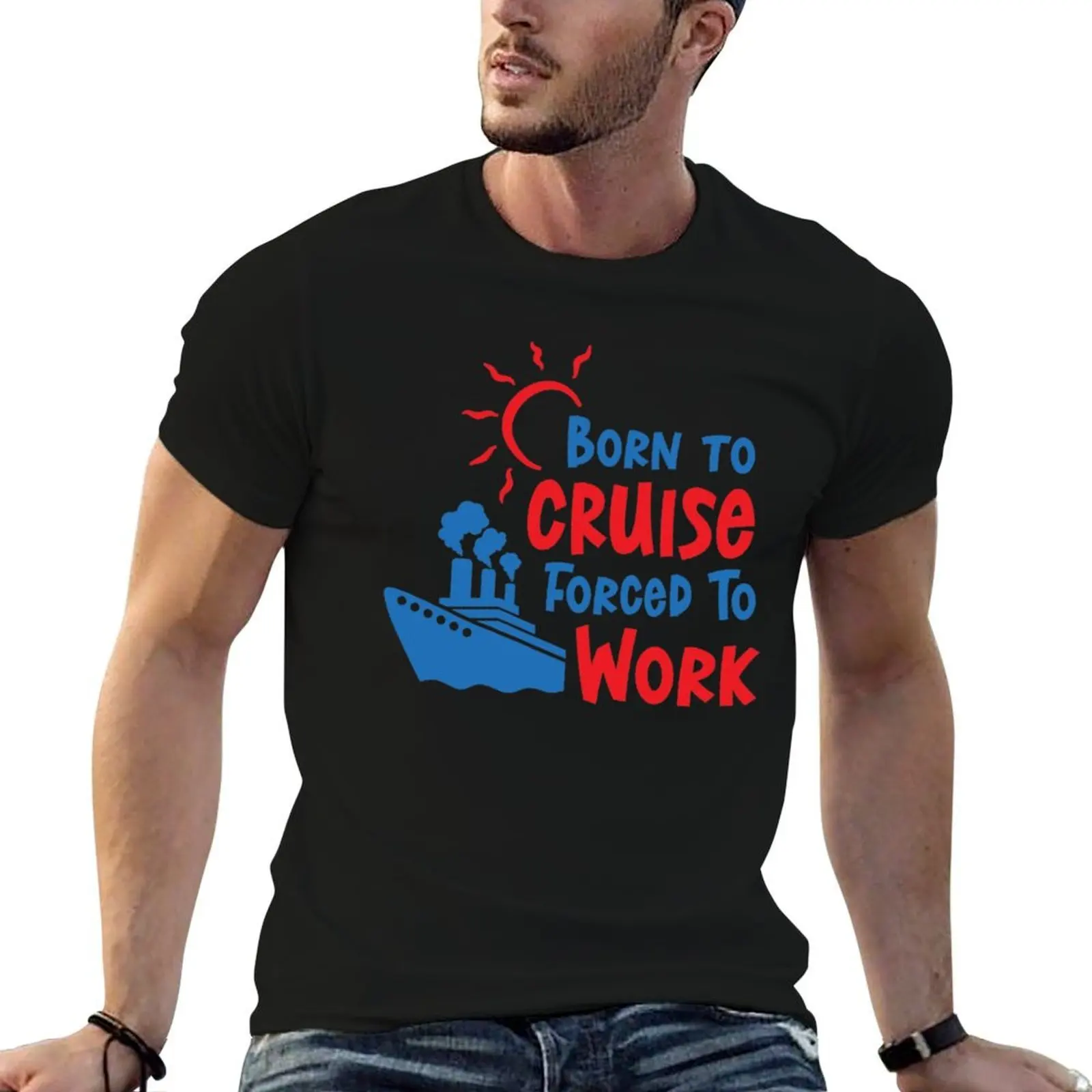 

Born To Cruise Forced To Work T-Shirt t shirt man designer t shirt custom print T-Shirt