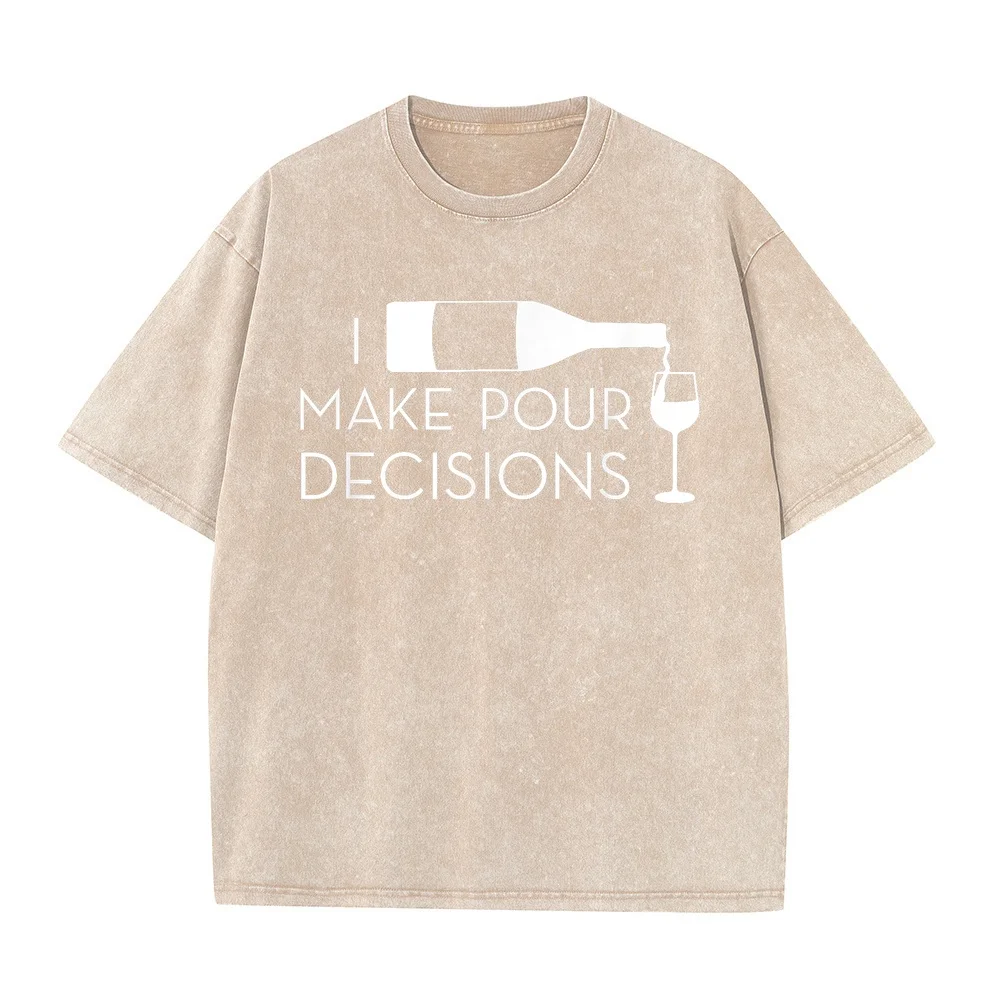 I Make Pour Decisions Funny Wine Drinking T-shirt Оверсайз Camisetas Mujer Koszulka Męska Retro 100 Cotton Short Sleeve Graphic