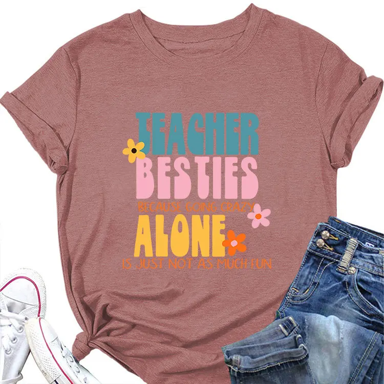 New round neck t-shirt teacher besties because going crazy fun printed casual summer style T-shirt