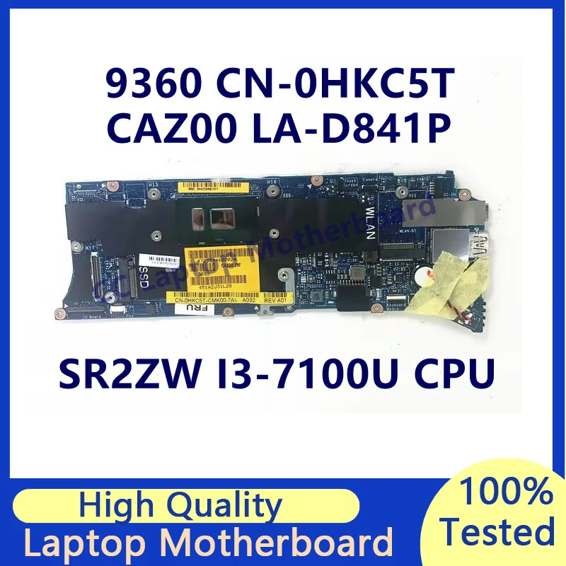 CN-0HKC5T 0HKC5T HKC5T For DELL 9360 Laptop Motherboard With SR2ZW I3-7100U CPU CAZ00 LA-D841P 100% Full Tested Working Well