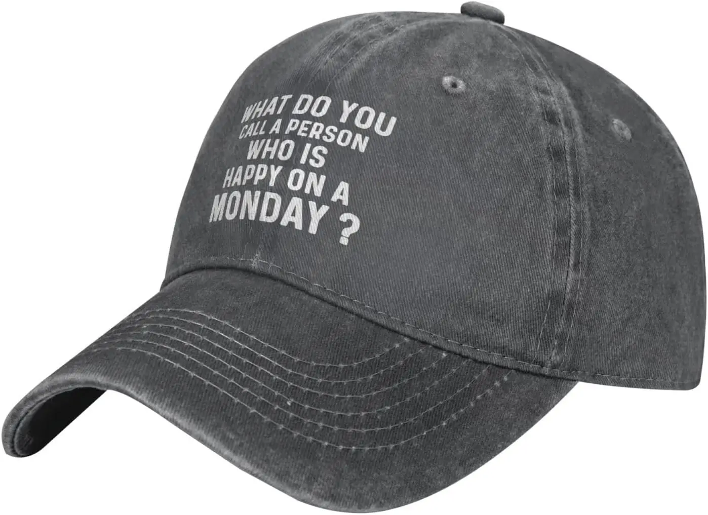 What Do You Call A Person Who is Happy On A Monday Hat Women Baseball Cap Fashionable Cap