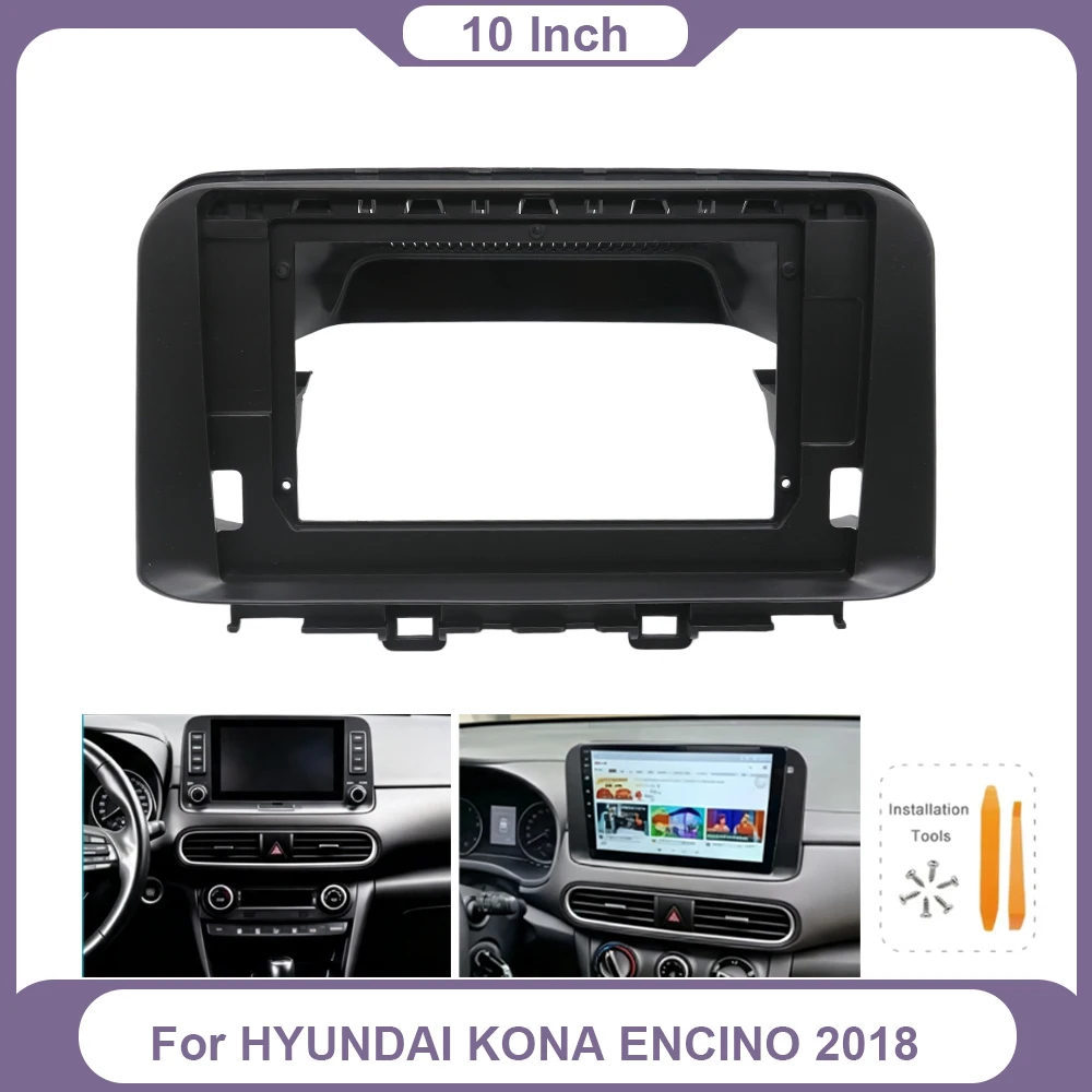 For HYUNDAI KONA ENCINO 2018 10.1 Inch Android Car Stereo Radio Navigation Multimedia Screen MP5 Player Frame Harness
