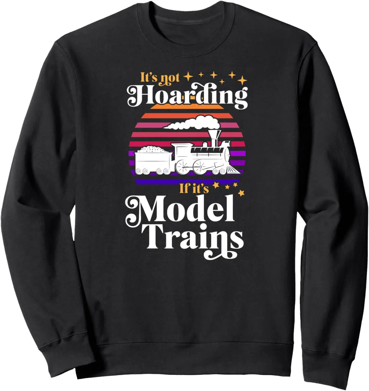 It's Not Hoarding If It's Model Trains Buff Collector Sweatshirt