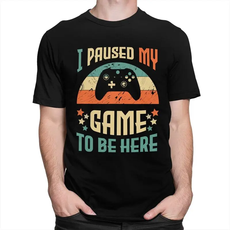 Custom I Paused My Game To Be Here T Shirt Men Short Sleeves 100% Cotton T-shirt Casual Gamer Humor Joke Tees Fashion Tshirts