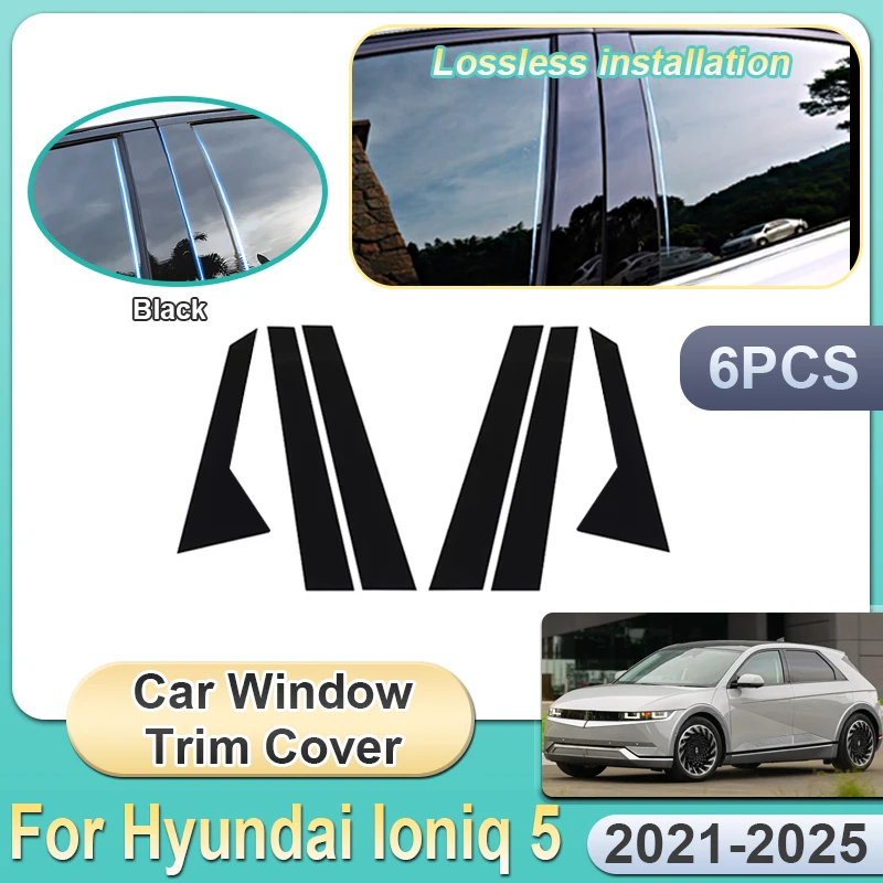 

6PCS For Hyundai Ioniq 5 2021 2022 2023 2024 2025 Car Window Trim Cover Black Mirror B C Column Sticker Anti-scratch Accessories