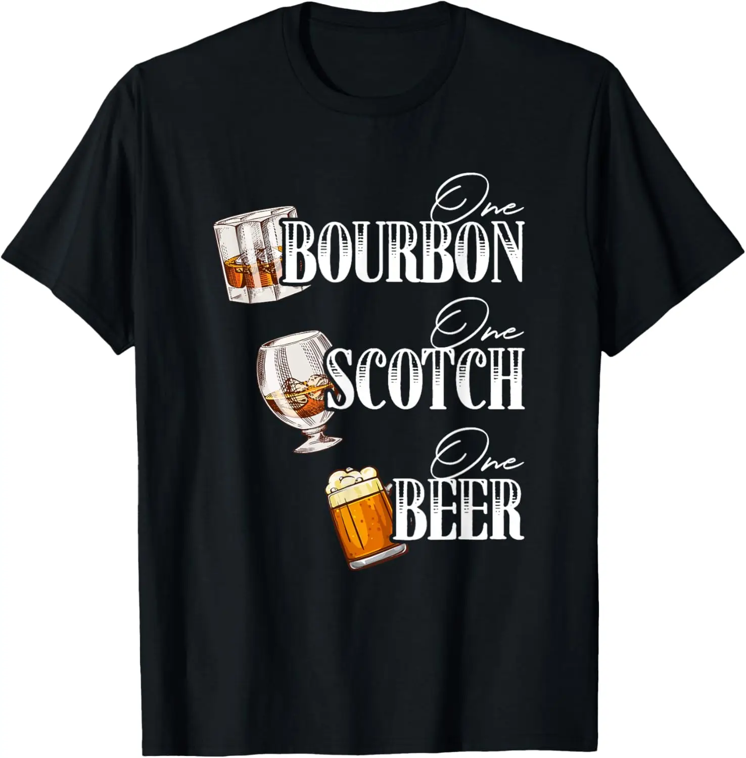 One Bourbon One Scotch One Beer Funny Alcohol Drink T-Shirt