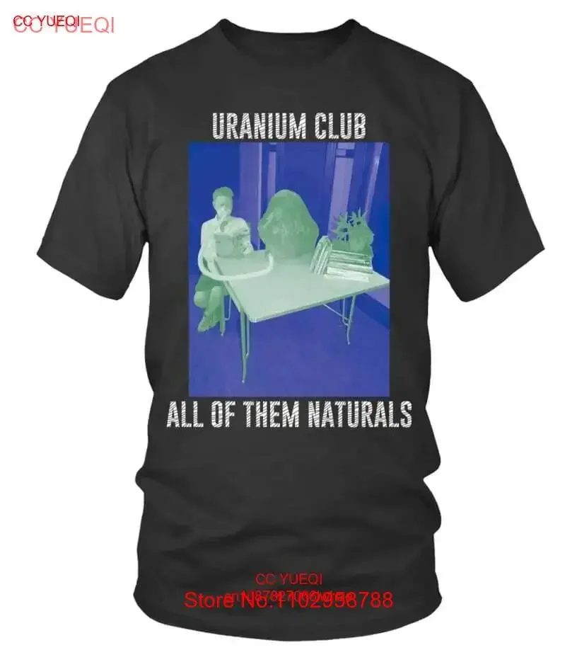 

GRR-BK. URANIUM CLUB - ALL OF THEM NATURALS (2016) T-SHIRT SIZE S-5XL