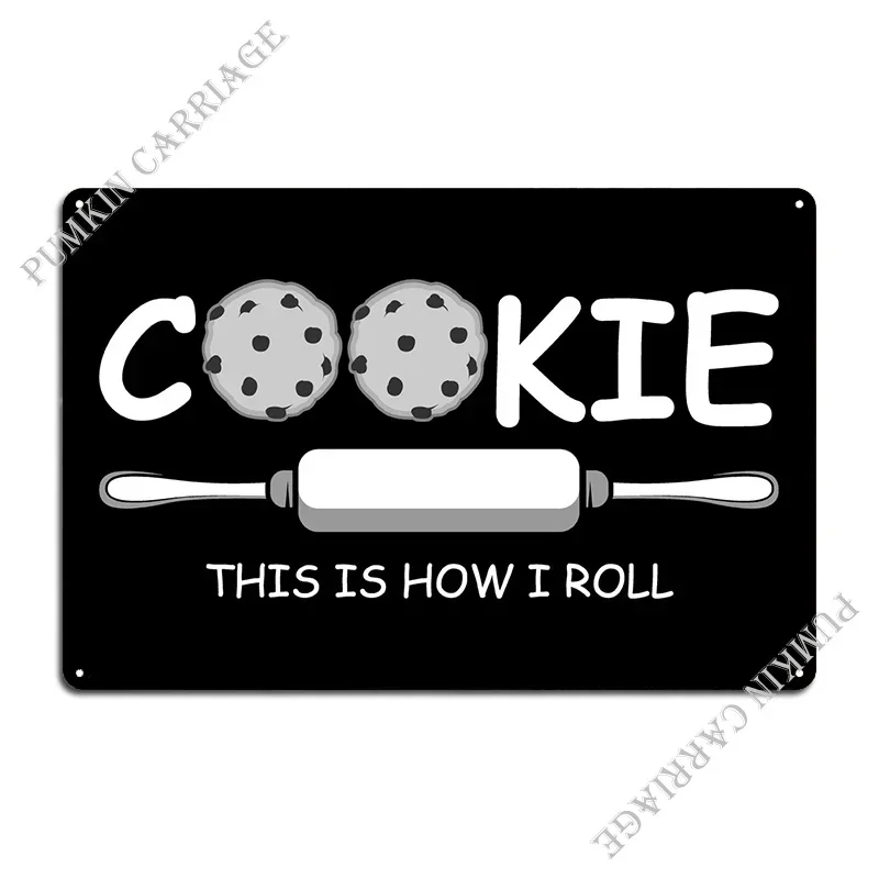How I Roll Cookie Maker An Metal Plaque Poster Rusty Kitchen Bar Cave Kitchen Tin Sign Poster