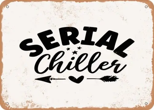 Metal Sign - Serial Chiller - Vintage Look Sign sign