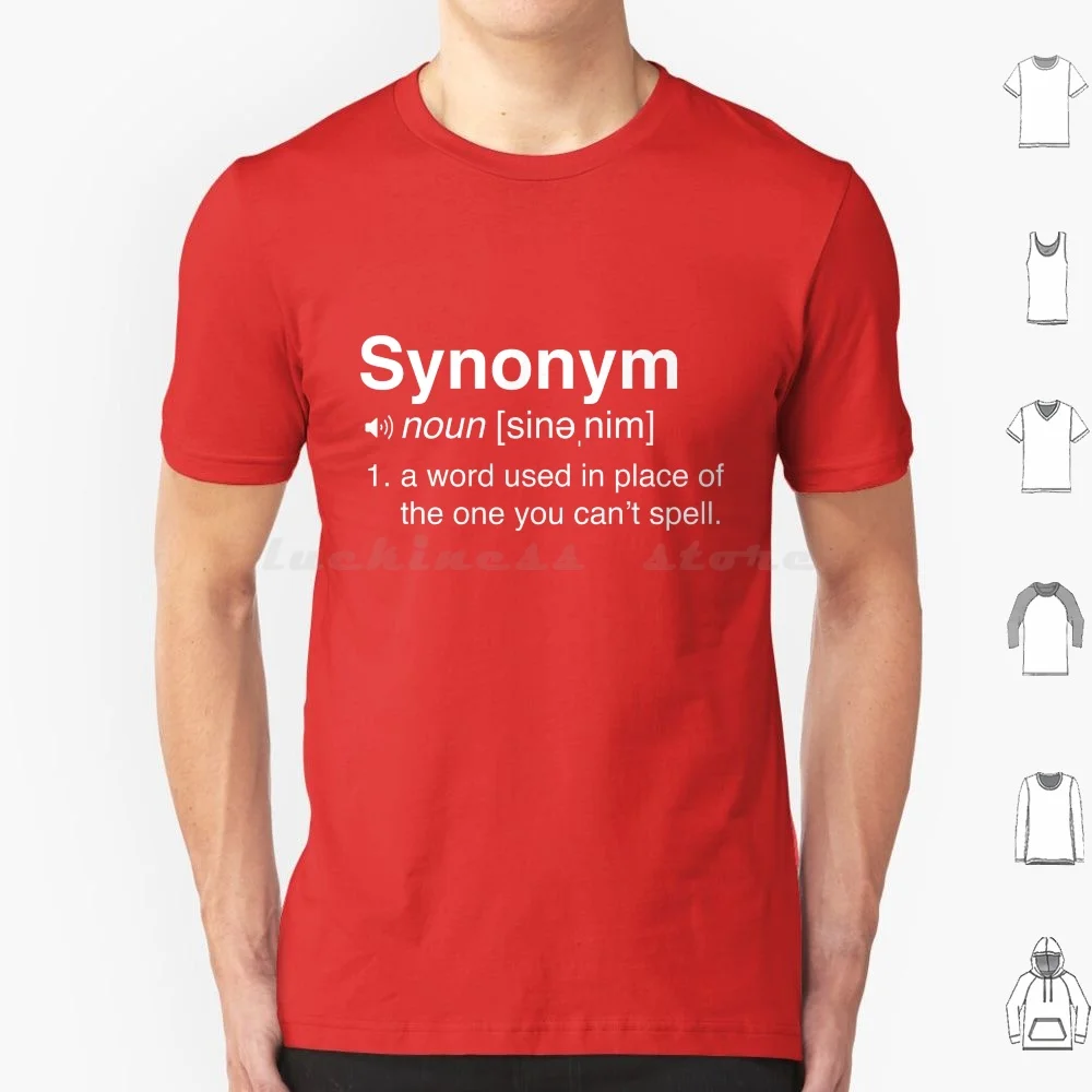 Funny Synonym Definition T Shirt Cotton Men Women DIY Print Spell Spelling Attitude Synonym Synonyms Grammar English Language