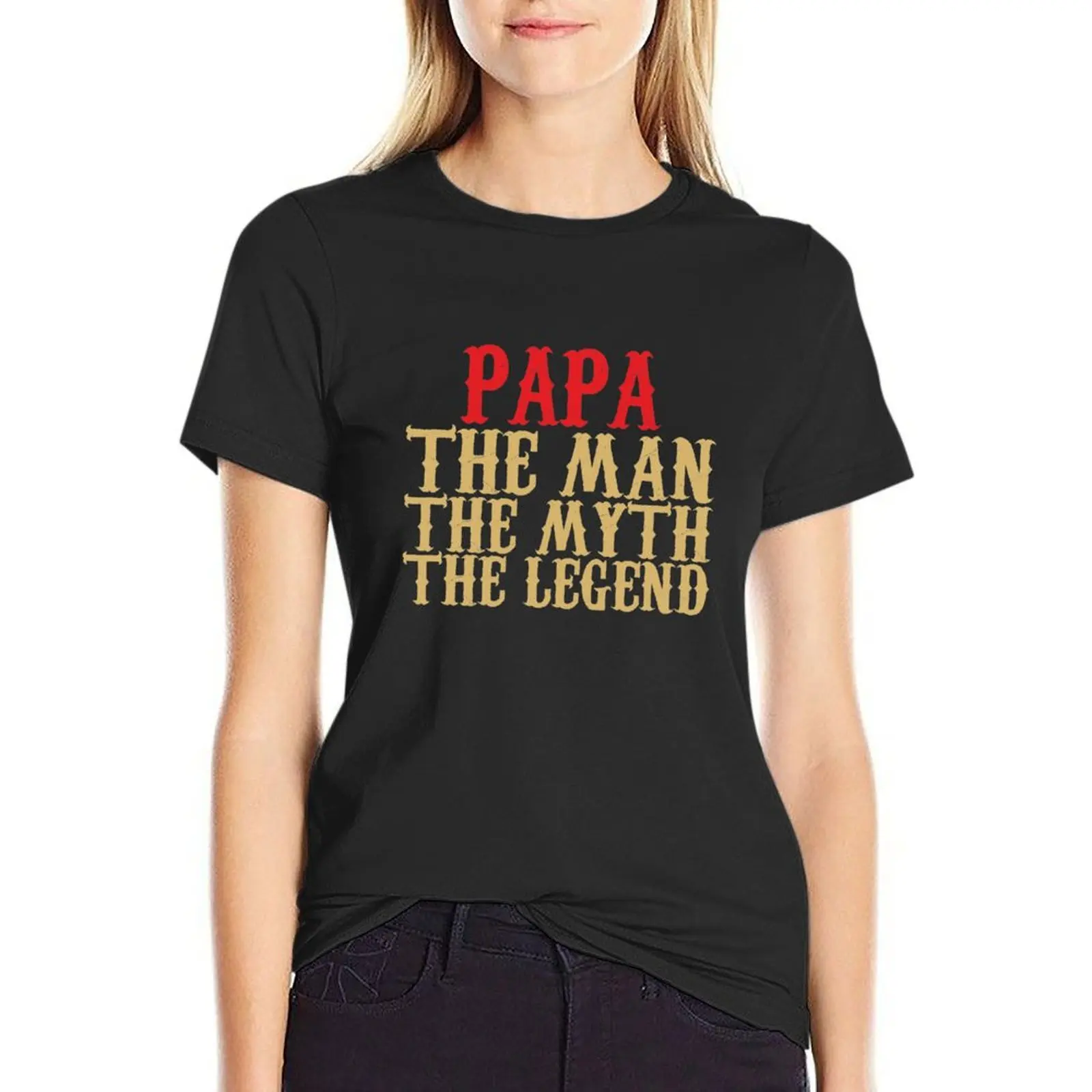 

Papa - The Man, The Myth, The Legend T-Shirt cute tops female anime clothes t-shirts for Women pack