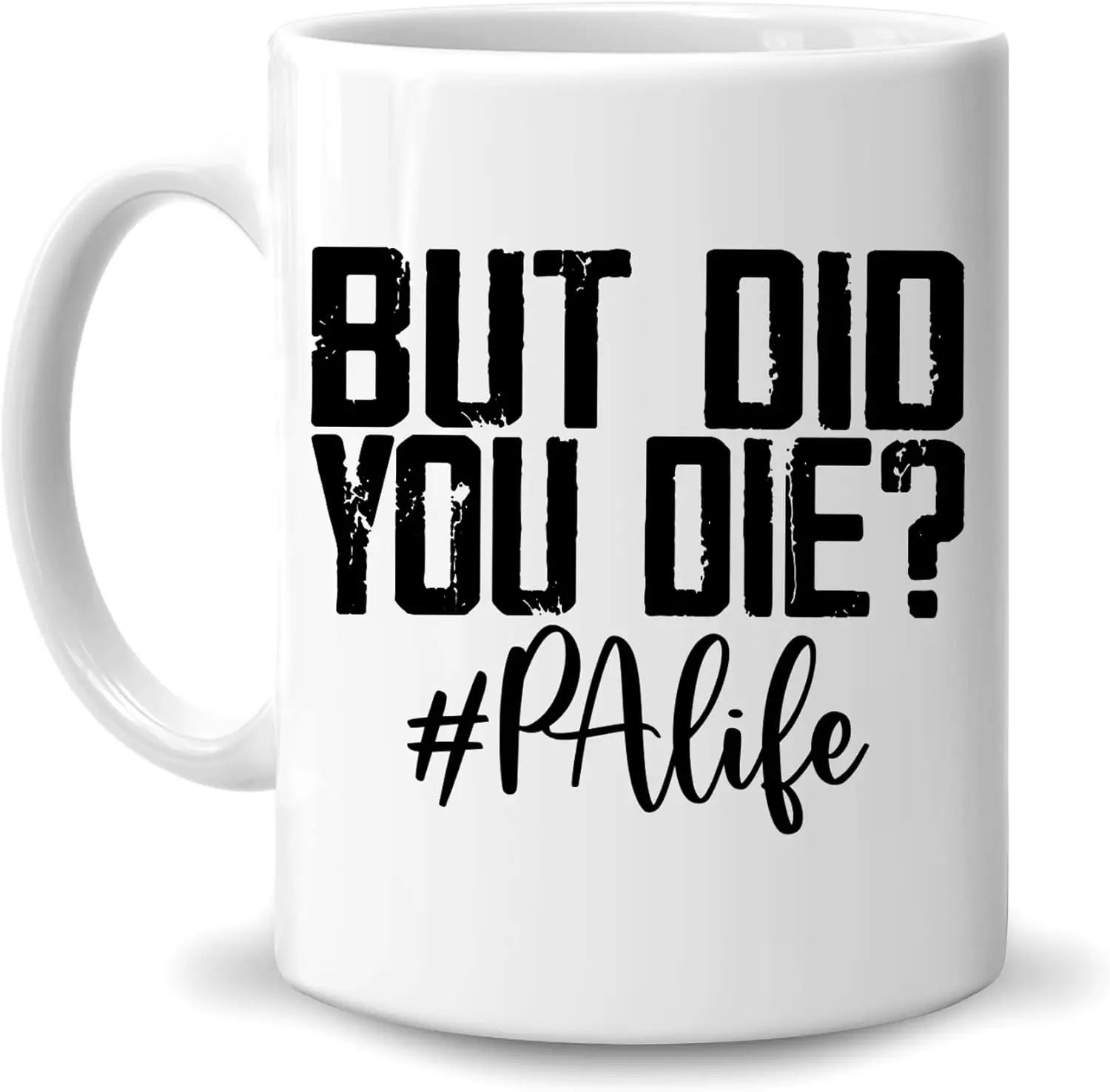 Hyturtle Funny Gifts For Physician Assistant - Birthday Christmas - PA life But Did You Die Humor 11oz White Ceramic Coffee Tea